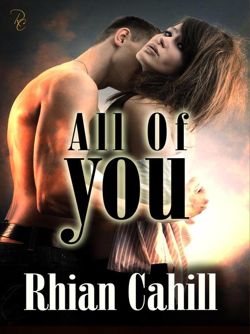Title details for All of You by Rhian Cahill - Available